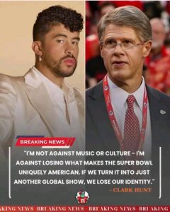 Kansas City Chiefs CEO Issues Super Bowl Ultimatum Over Bad Bunny