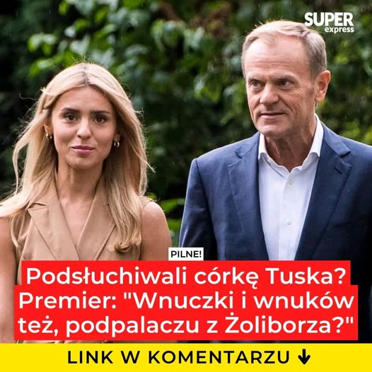 Podsłuchiwali córkę Tuska? Premier wściekły. “Wnuczki i wnuków też, podpalaczu z Żoliborza?