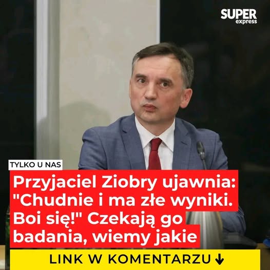 Przyjaciel Ziobry ujawnia: “Chudnie i ma złe wyniki. Boi się!” Czekają go badania, wiemy jakie